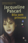 BILA SEM PRINCESA, Jacqueline Pascarl