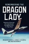 Remembering the Dragon Lady - Memoirs of the U-2 Spy Plane