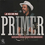 John Primer – Stuff You Got To Watch  (CD)