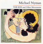 Michael Nyman – The Kiss And Other Movements