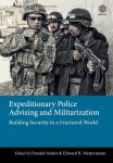 Expeditionary Police Advising and Militarization: Building Security