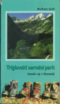 Triglavski narodni park : gorski raj v Sloveniji / Wolfram Guhl