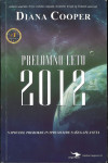 Prelomno leto 2012 : napovedi, prerokbe in / Diana Cooper
