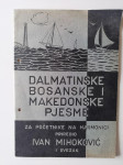 IVAN MIHOKOVIĆ, DALMATINSKE, BOSANSKE I MAKEDONSKE PJESME