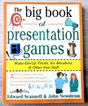 THE BIG BOOK OF PRESENTATION GAMES Edward Scannell John Newstrom
