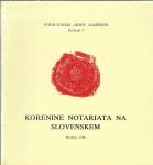 Korenine notariata na Slovenskem / [priprava gradiva Borut Holcman]