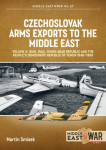 Czechoslovak Arms Exports to the Middle East Volume 4