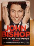 John Bishop - How Did All This Happen?