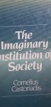 The Imaginary Institution of Society by Cornelius Cast