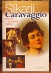 Caravaggio - strahoten in božanski prevrat