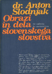 Obrazi in dela slovenskega slovstva :/ Anton Slodnjak