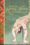 With the Kama Sutra Under My Arm: My Madcap Misadventures Across India