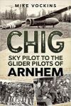 Chig: Sky Pilot to the Glider Pilots of Arnhem
