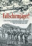 Fallschirmjaeger! - A Collection of Firsthand Accounts and Diaries...