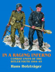 Knjiga In a Raging Inferno - Combat Units of the Hitler Youth 1944-45
