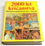 2000 LET KRŠČANSTVA - ilustrirana zgodovina Cerkve v barvah