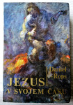 JEZUS V SVOJEM ČASU Daniel Rops