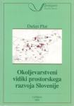 Okoljevarstveni vidiki prostorskega razvoja Slovenije / Dušan Plut