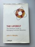 The Lifebelt: The Definitive Guide to Managing Customer Retention by J