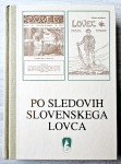 PO SLEDOVIH SLOVENSKEGA LOVCA Franc Šetinc