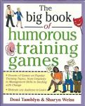 The big book of humorous training games / Doni Tamblyn, Sharyn Weiss