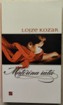 Lojze Kozar : Materina ruta, roman, povest, 2010