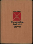 Slovensko-latinski slovar / Fran Bradač