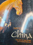 IMPERIAL CHINA, THE ART OF THE HORSE IN CHINESE HISTORY