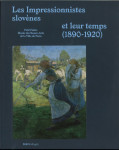 Les impressionnistes slovènes et leur temps (1890-1920)