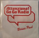 ATTENZIONE GO GO RADIO BERNIE PAUL 7" SINGLE VINIL VG+