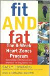 Fit and Fat; The 8-week Heart Zones Program / Sally Edwards