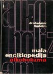 Mala enciklopedija alkoholizma / Vladimir Hudolin