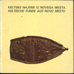Keltske najdbe iz Novega mesta = Keltische Funde aus Novo mesto / Tone