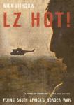 LZ Hot! - Flying South Africa's Border War