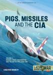 Pigs, Missiles and the CIA: Volume 1 - From Havana to Miami and...