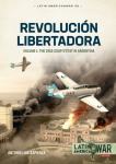 Revolución Libertadora Vol.1 - The 1955 Coup d'état in Argentina