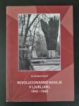 Revolucionarno nasilje v Ljubljani, 1941-1945 - Dr. Damjan Hančič
