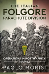 The Italian Folgore Parachute - North African Operations 1940-43