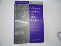 IVAN TURK, VIKTORJEV SPODMOL IN MALA TRIGLAVCA