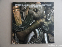 SPASENO ARHEOLOŠKO BLAGO SLOVENIJE 1945-1980