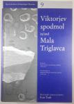 VIKTORJEV SPODMOL IN/AND MALA TRIGLAVICA, zbral in uredil Ivan Turk