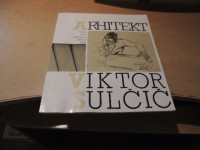 ARHITEKT VIKTOR SULČIČ I. MISLEJ IN OSTALI ZALOŽILA PILONOVA GALERIJA