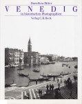 Dorothea Ritter: VENEDIG IN HISTORISCHEN PHOTOGRAPHIEN 1841-1920