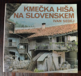 Kmečka hiša na Slovenskem - Ivan Sedej