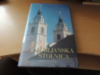 LJUBLJANSKA STOLNICA UMETNOSTNI VODNIK A. LAVRIČ ZALOŽBA DRUŽINA 2007