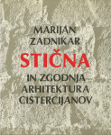 Stična in zgodnja arhitektura cistercijano/ Marijan Zadnikar