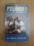 Avdio kaseta Ptujskih 5-Pa brez zamere Ptt častim :)