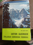 ANTON OJCINGER - življenje gorskega vodnika