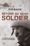 Beyond No Mean Soldier - The Explosive Recollections of a Former SF...