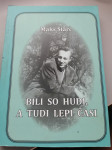 BILI SO HUDI , A TUDI LEPI ČASI